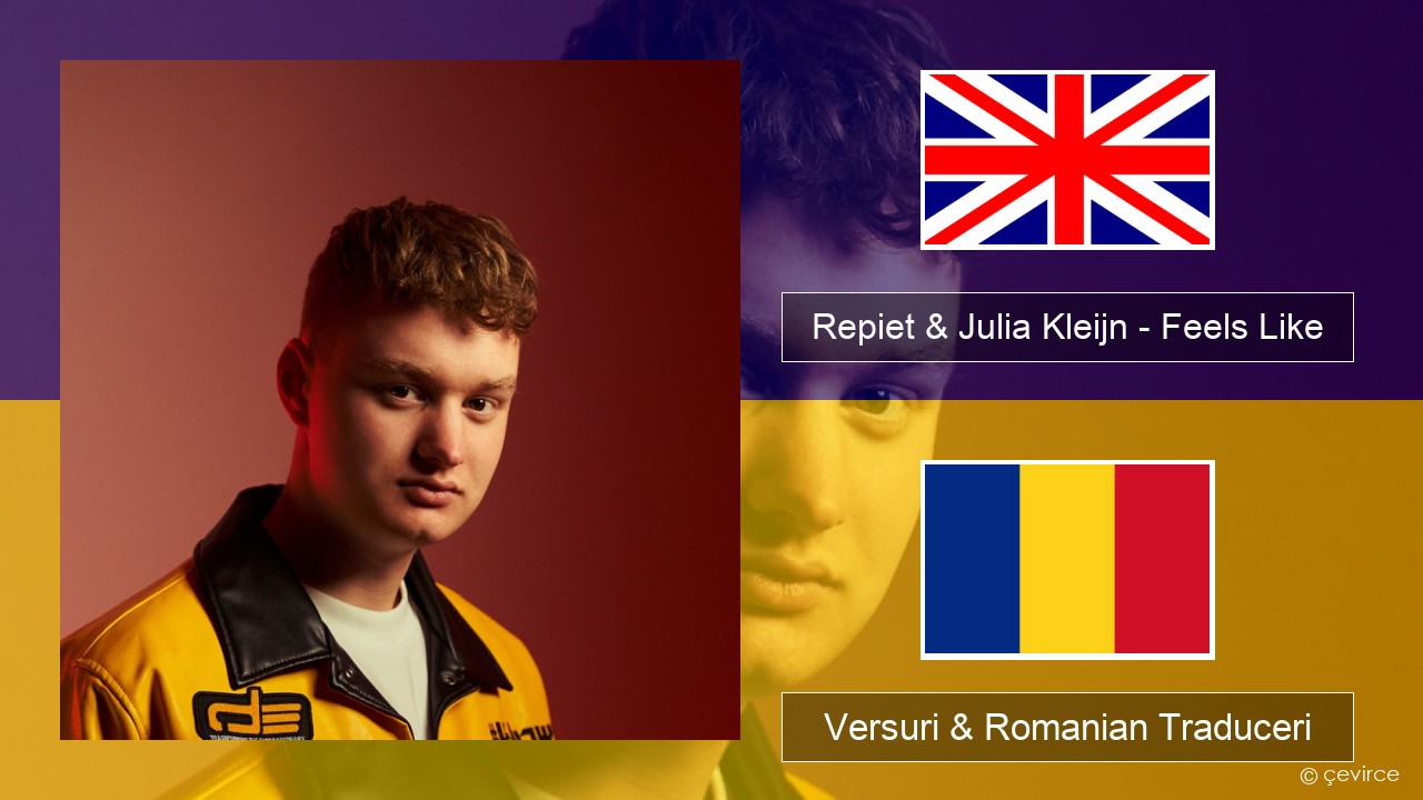 Repiet & Julia Kleijn – Feels Like (La La La) Română Versuri & Romanian Traduceri