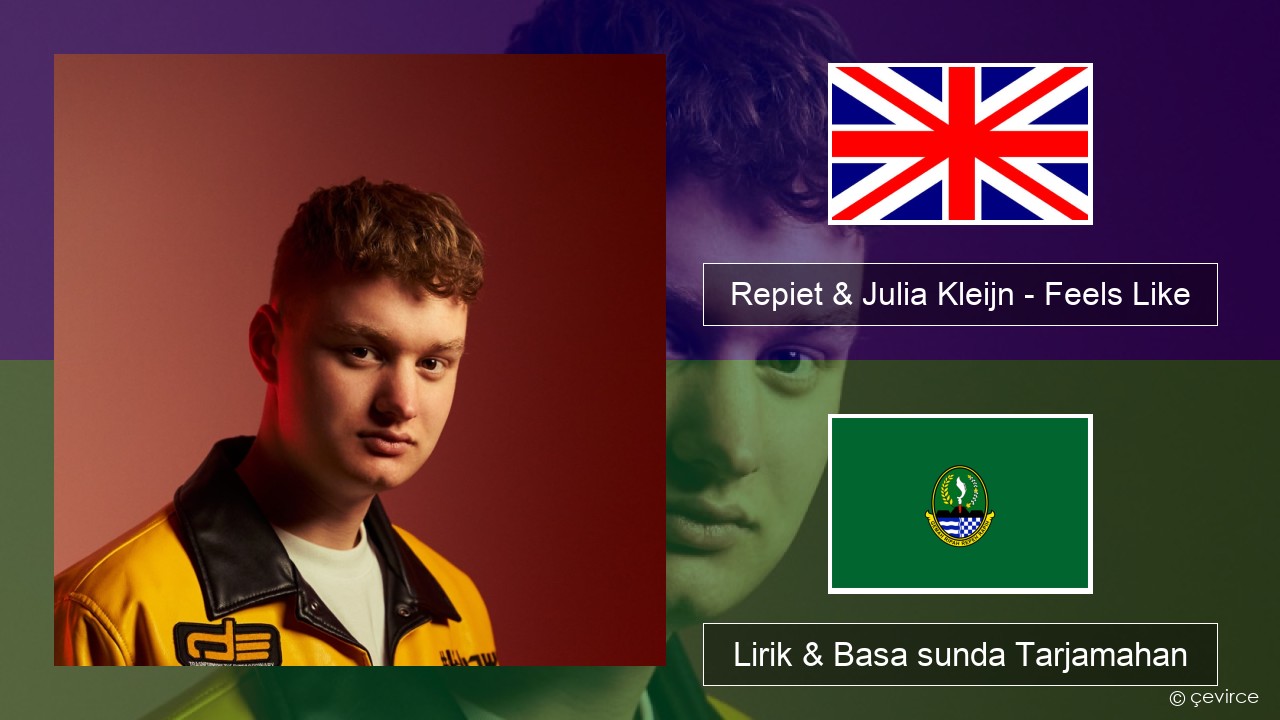 Repiet & Julia Kleijn – Feels Like (La La La) Basa inggris Lirik & Basa sunda Tarjamahan