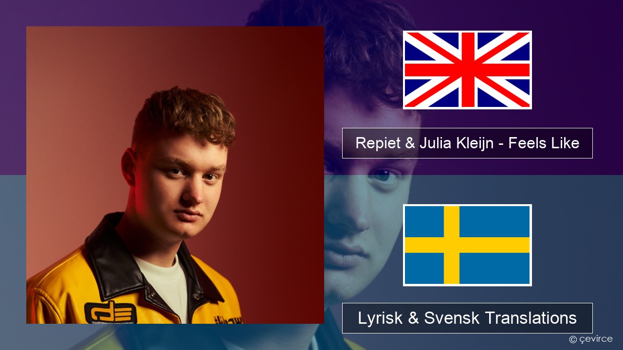Repiet & Julia Kleijn – Feels Like (La La La) Engelsk Lyrisk & Svensk Translations
