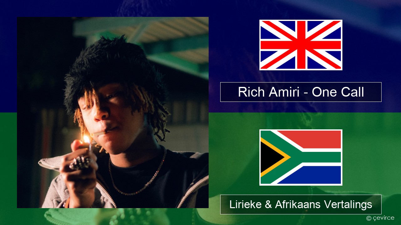 Rich Amiri – One Call Engels Lirieke & Afrikaans Vertalings