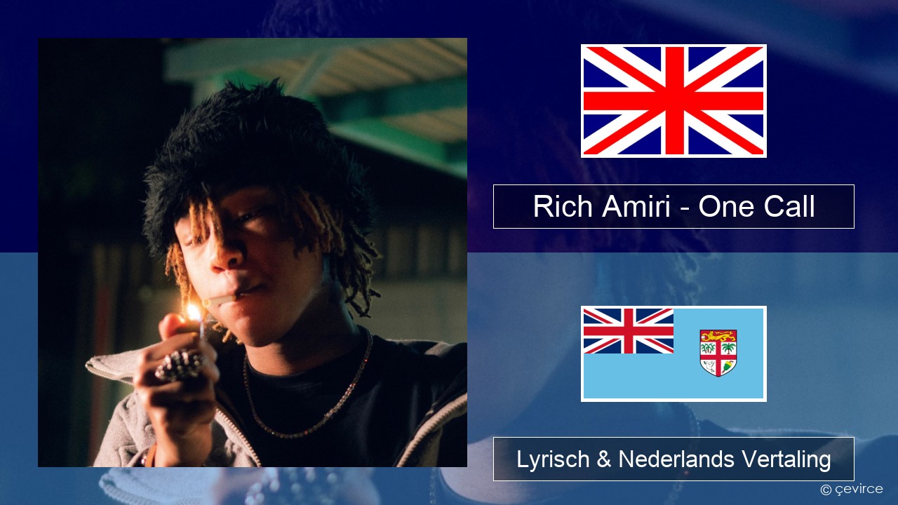 Rich Amiri – One Call Engels Lyrisch & Nederlands Vertaling