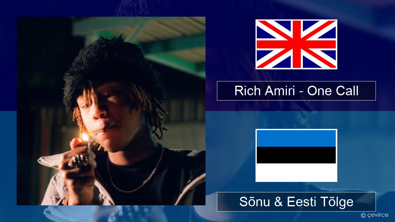 Rich Amiri – One Call Inglise Sõnu & Eesti Tõlge