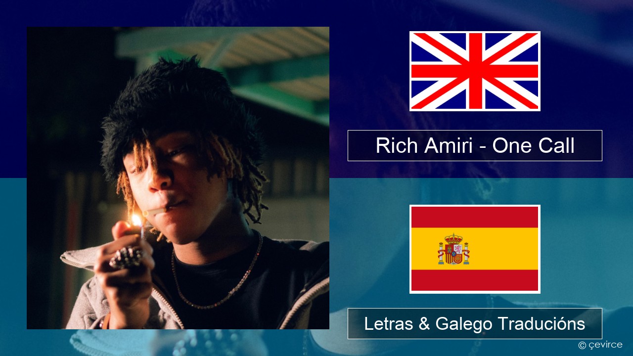 Rich Amiri – One Call Inglés Letras & Galego Traducións