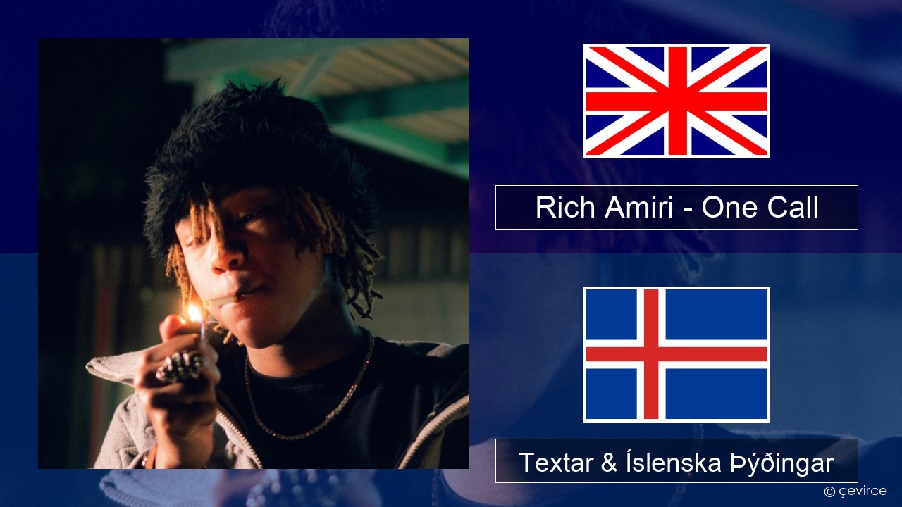 Rich Amiri – One Call Íslenska Textar & Íslenska Þýðingar