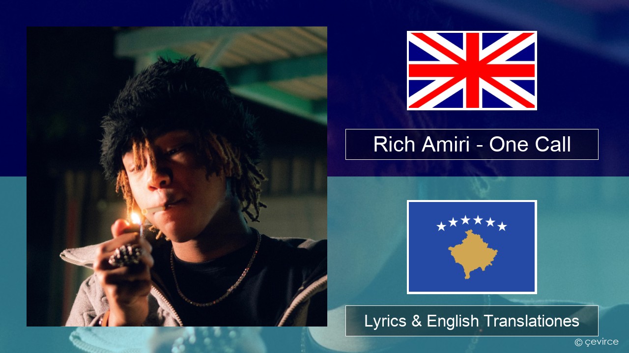 Rich Amiri – One Call Anglorum Lyrics & English Translationes