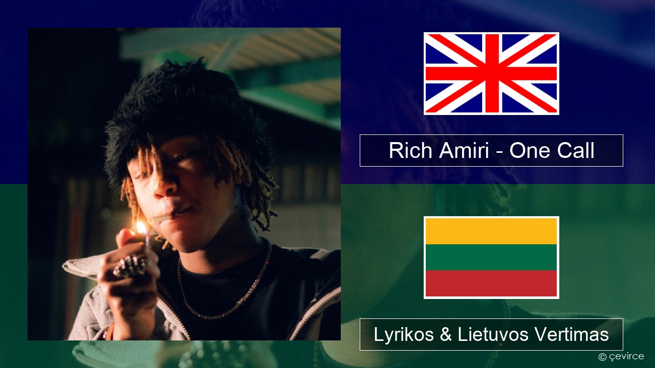 Rich Amiri – One Call Anglų Lyrikos & Lietuvos Vertimas