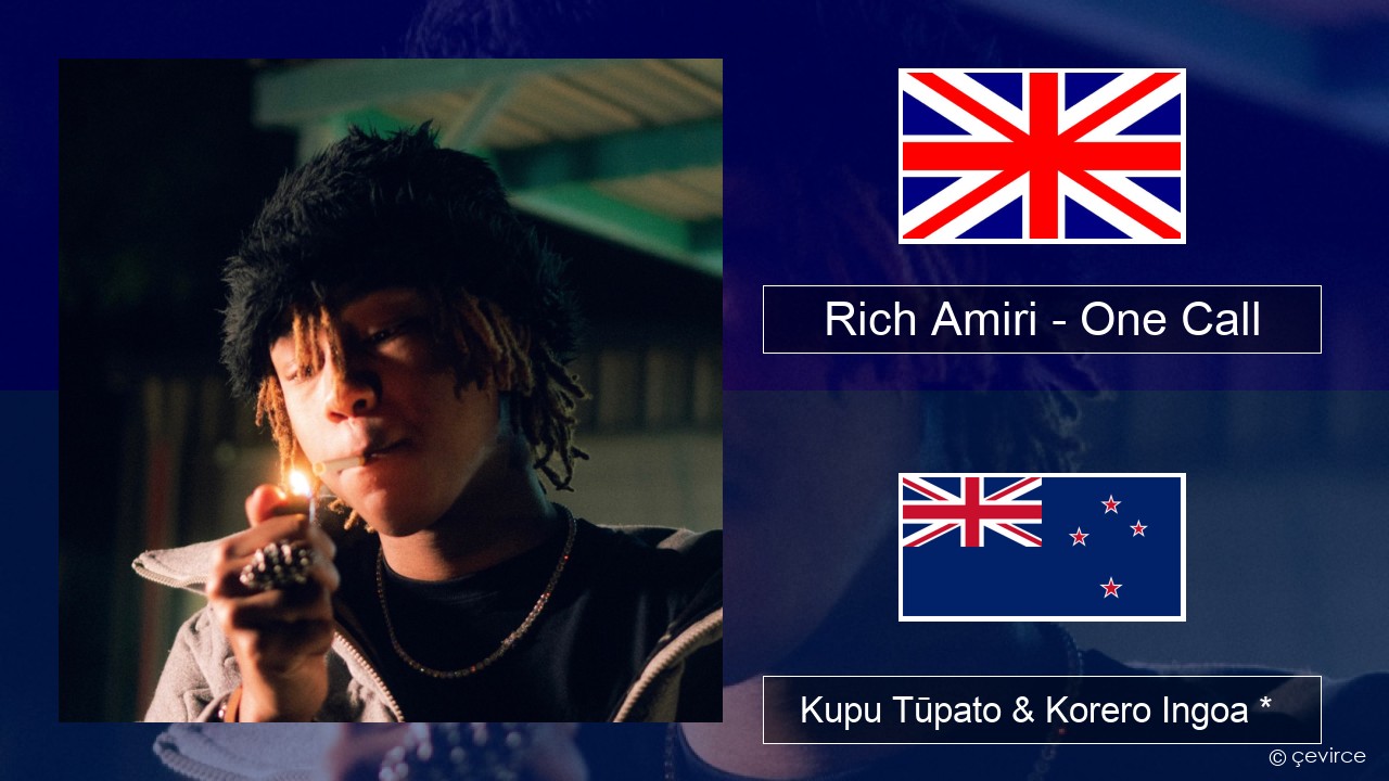 Rich Amiri – One Call Ingoa *  Kupu Tūpato & Korero Ingoa *