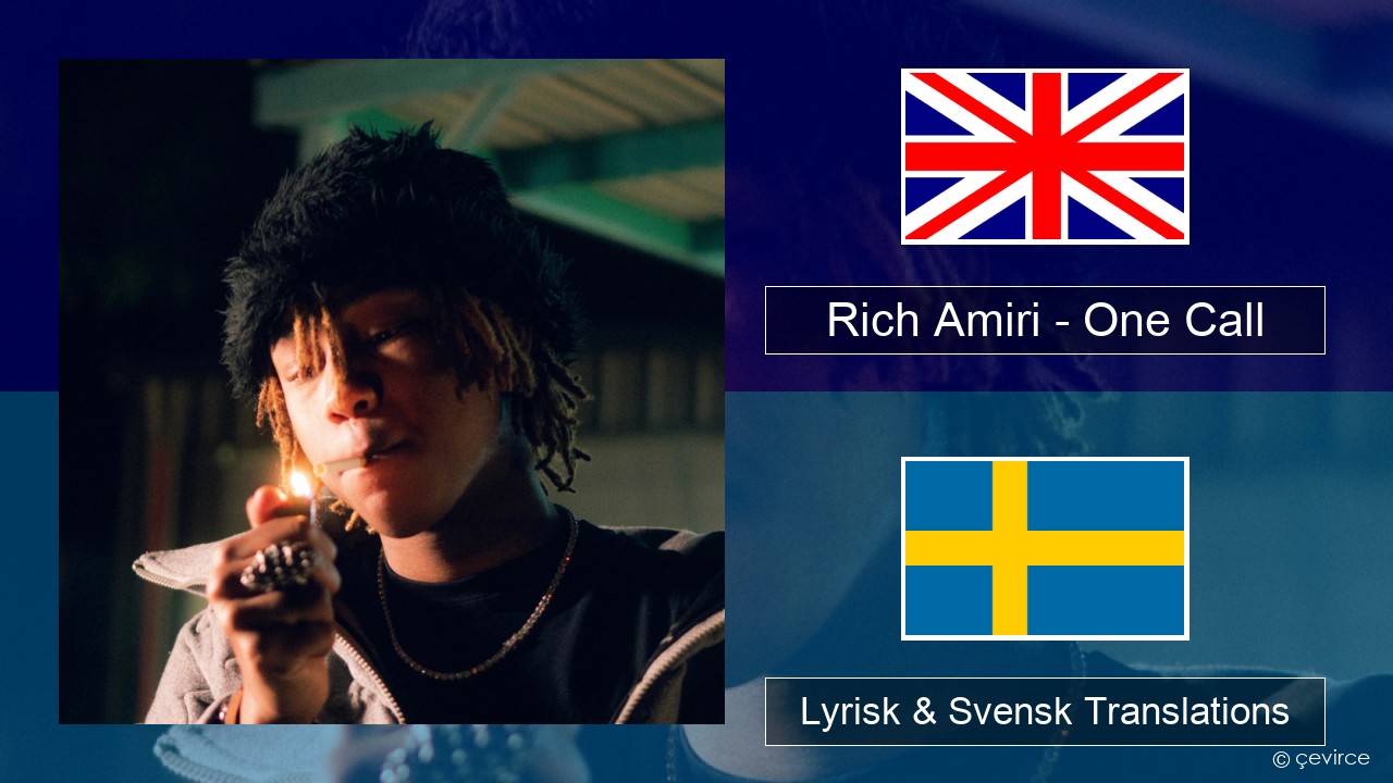 Rich Amiri – One Call Engelsk Lyrisk & Svensk Translations