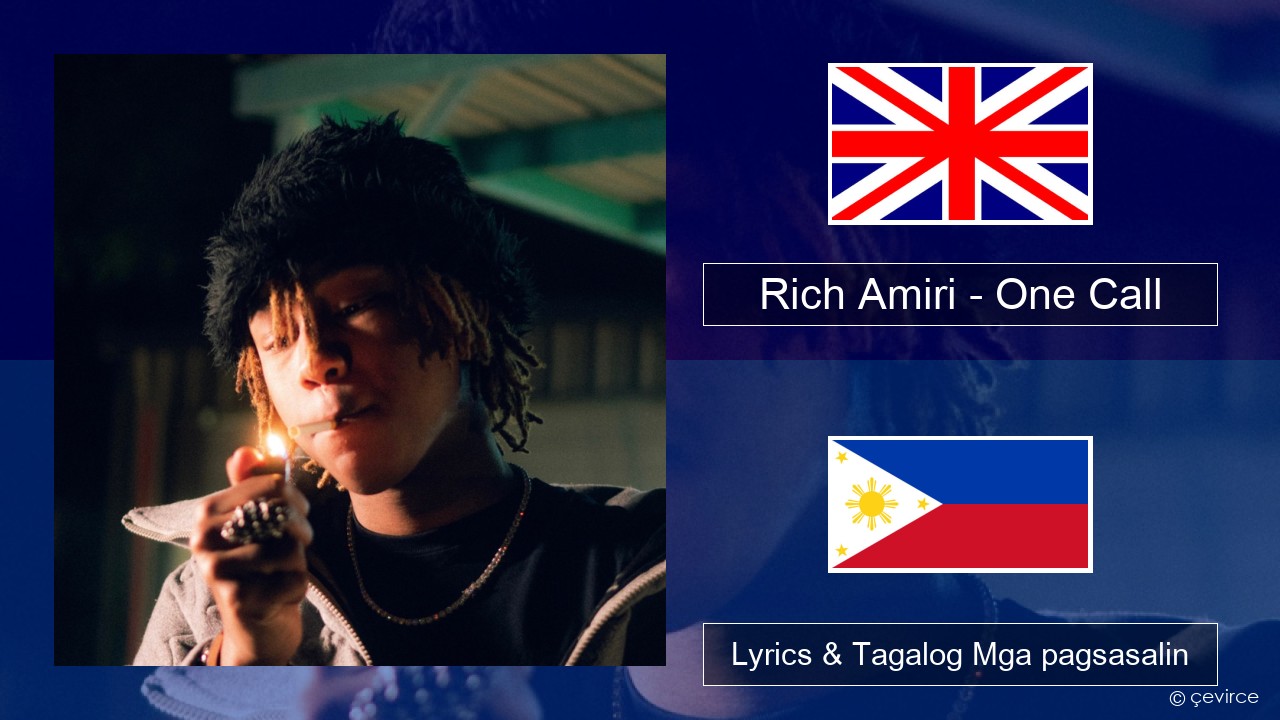 Rich Amiri – One Call Ingles Lyrics & Tagalog Mga pagsasalin