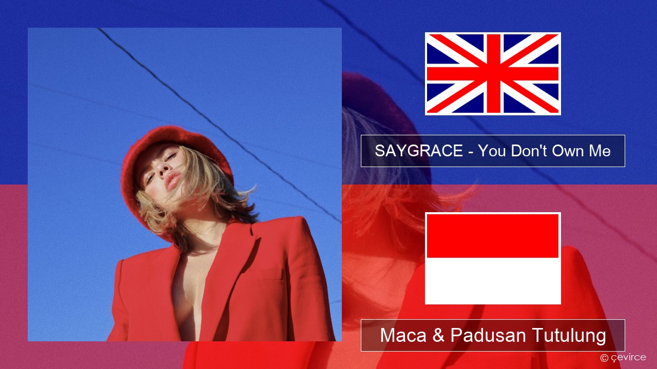 SAYGRACE – You Don’t Own Me (feat. G-Eazy) Sing Maca & Padusan Tutulung
