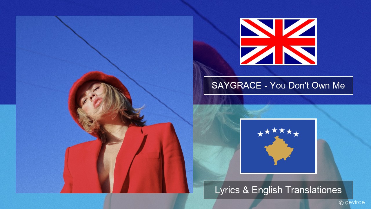 SAYGRACE – You Don’t Own Me (feat. G-Eazy) Anglorum Lyrics & English Translationes