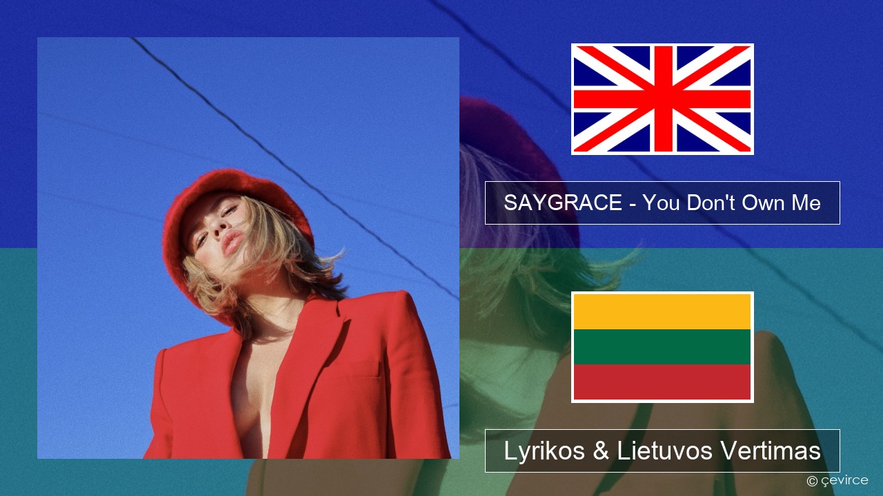 SAYGRACE – You Don’t Own Me (feat. G-Eazy) Anglų Lyrikos & Lietuvos Vertimas