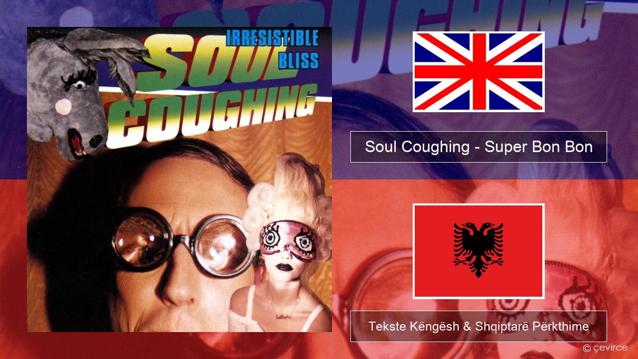 Soul Coughing – Super Bon Bon Anglisht Tekste Këngësh & Shqiptarë Përkthime