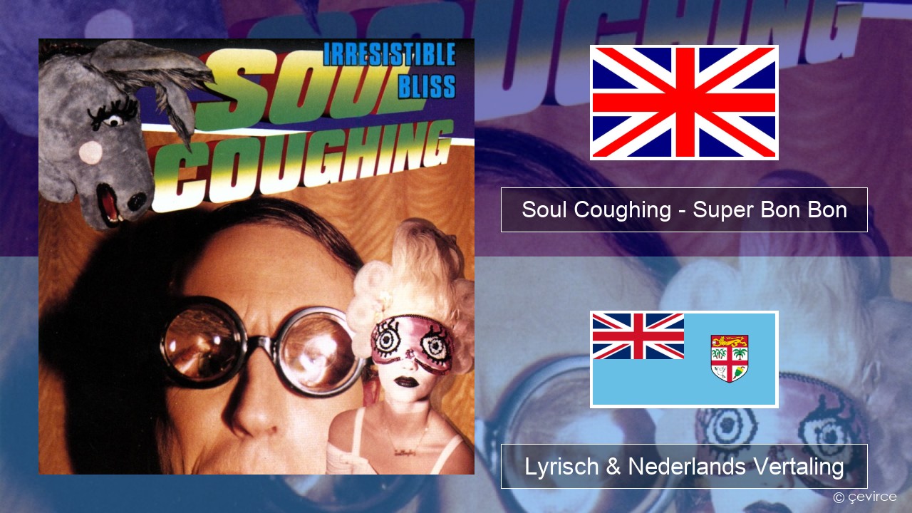 Soul Coughing – Super Bon Bon Engels Lyrisch & Nederlands Vertaling