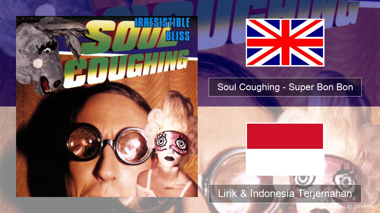 Soul Coughing – Super Bon Bon Bahasa Indonesia Lirik & Indonesia Terjemahan