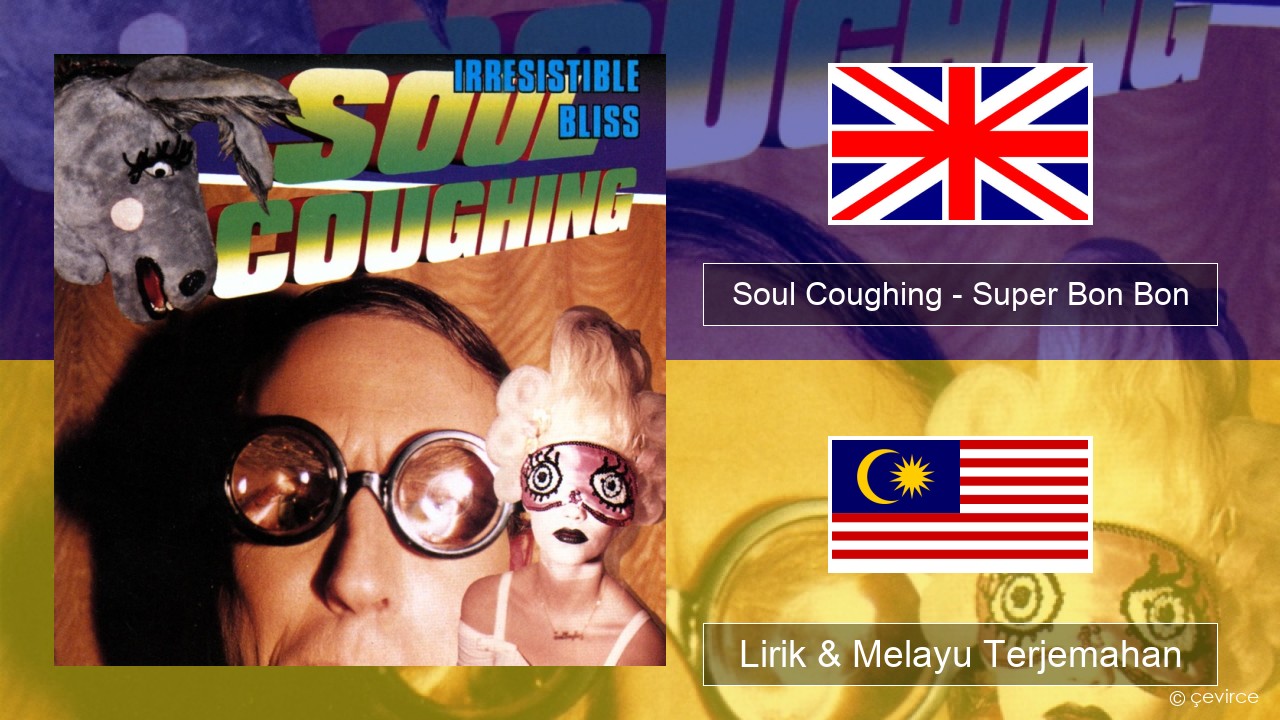 Soul Coughing – Super Bon Bon Francais Lirik & Melayu (Malay) Terjemahan
