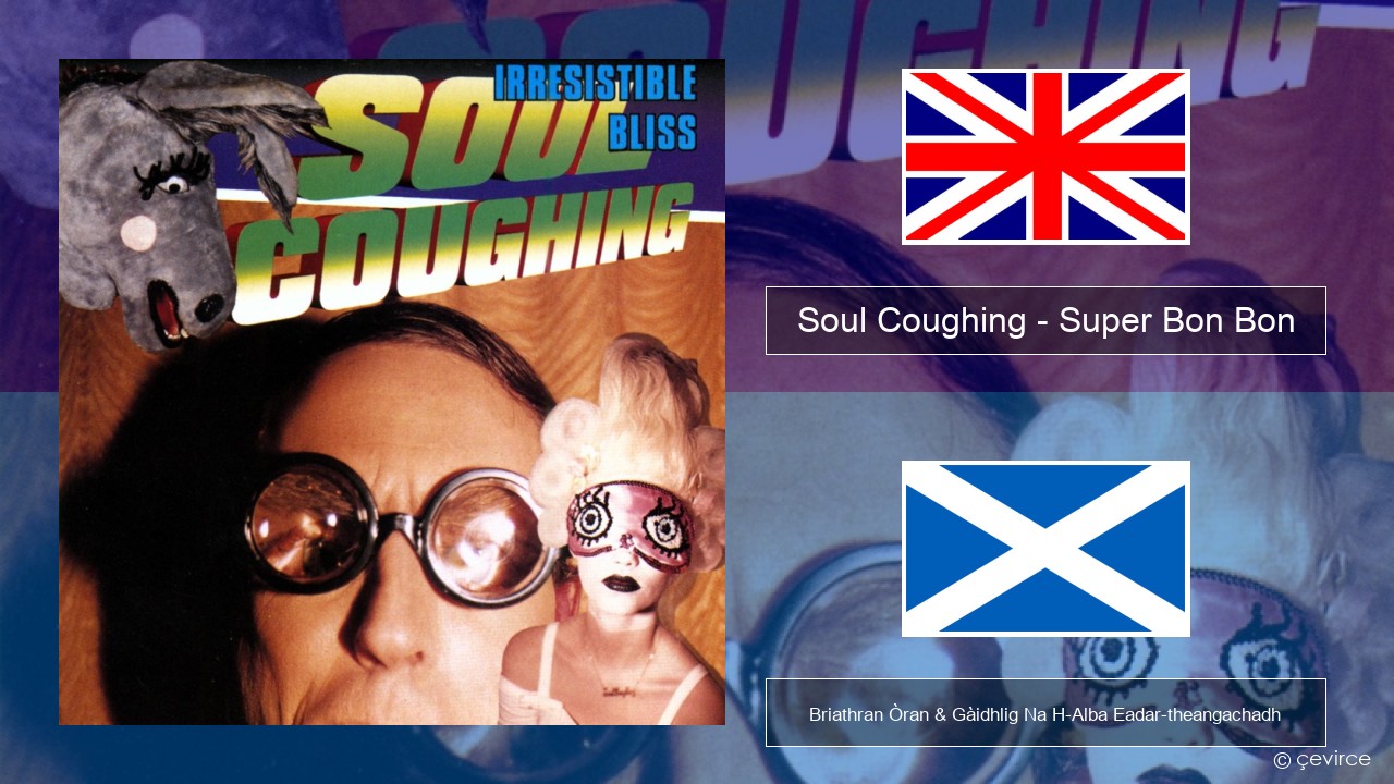 Soul Coughing – Super Bon Bon Gaelic Briathran Òran & Gàidhlig Na H-Alba Eadar-theangachadh