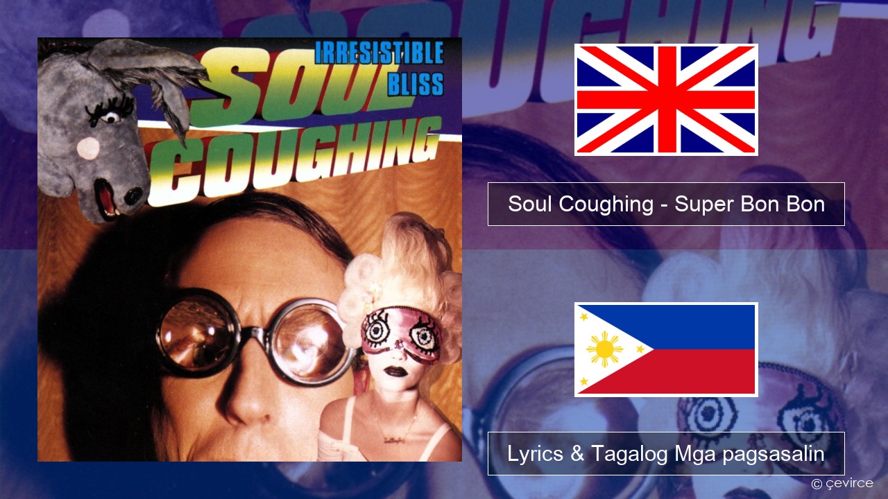 Soul Coughing – Super Bon Bon Ingles Lyrics & Tagalog Mga pagsasalin