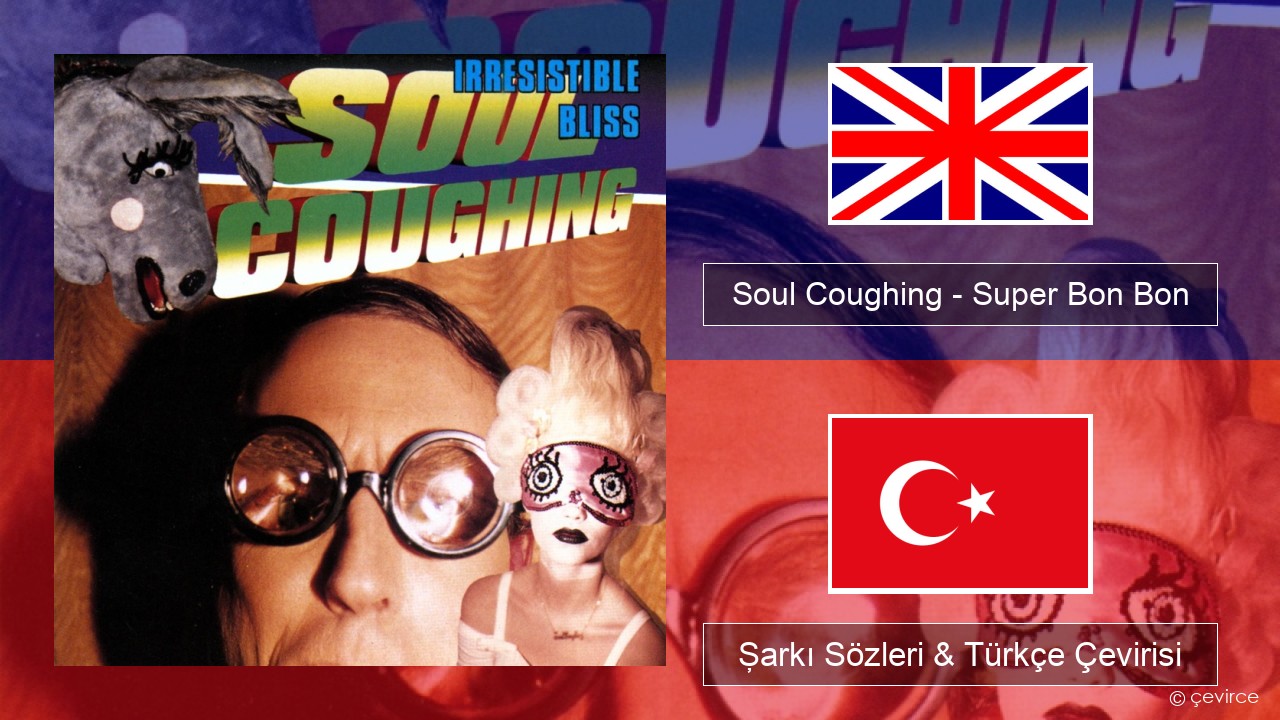 Soul Coughing – Super Bon Bon İngilizce Şarkı Sözleri & Türkçe Çevirisi