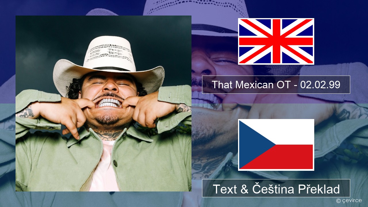 That Mexican OT – 02.02.99 Anglický Text & Čeština Překlad