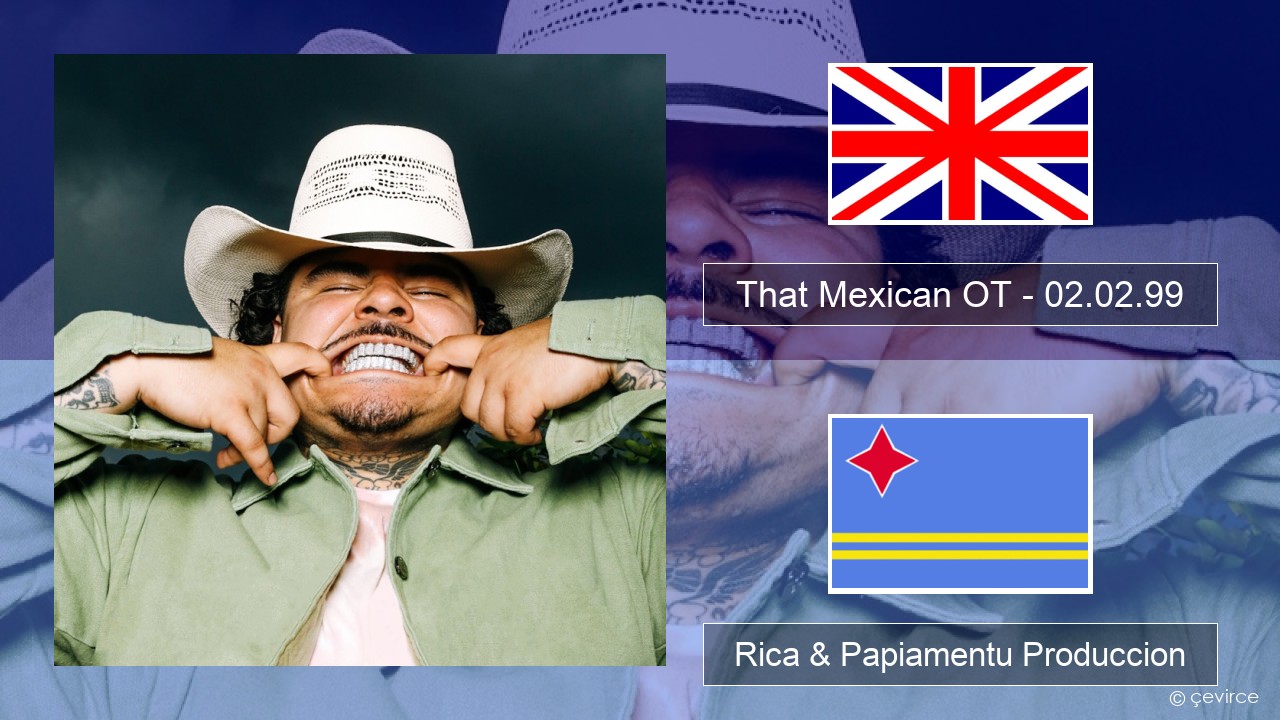 That Mexican OT – 02.02.99 Ing Rica & Papiamentu Produccion