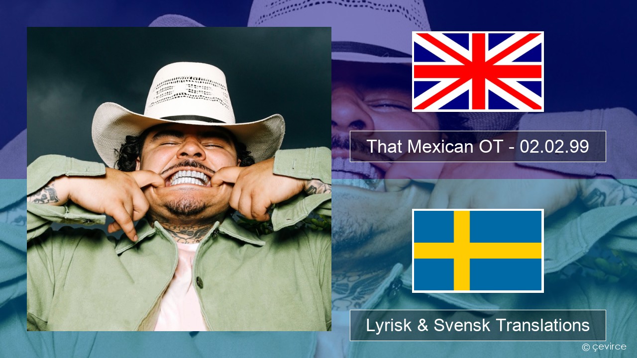 That Mexican OT – 02.02.99 Engelsk Lyrisk & Svensk Translations