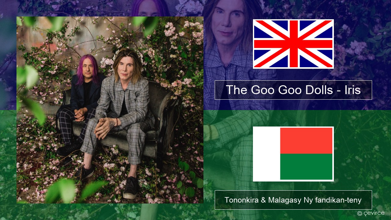 The Goo Goo Dolls – Iris Malagasy Tononkira & Malagasy Ny fandikan-teny