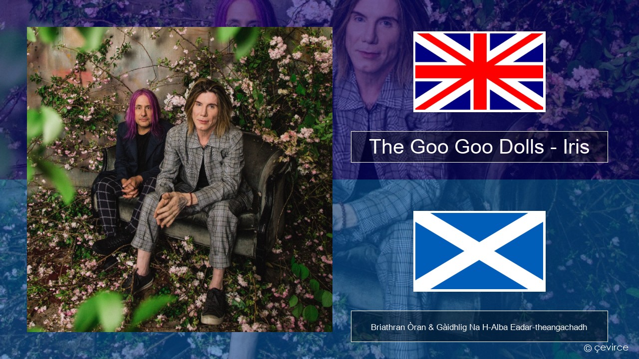 The Goo Goo Dolls – Iris Gaelic Briathran Òran & Gàidhlig Na H-Alba Eadar-theangachadh