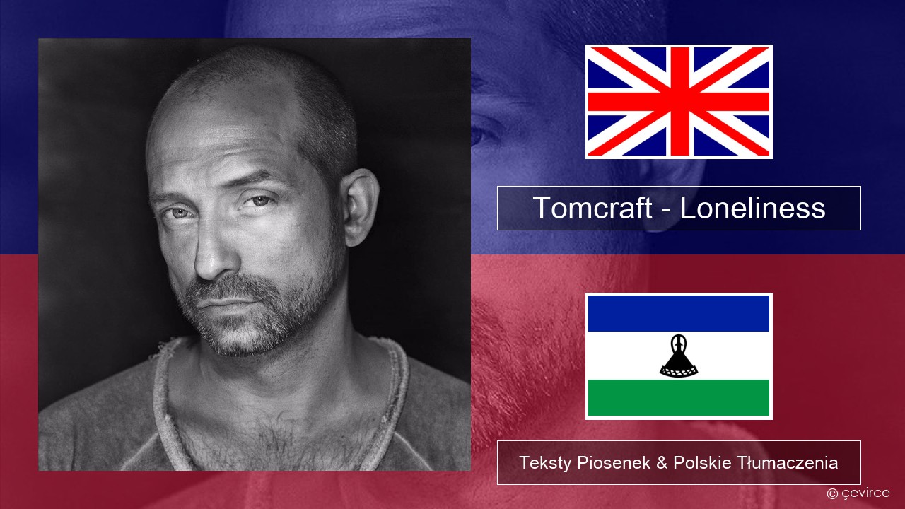 Tomcraft – Loneliness (Radio Cut) Polski Teksty Piosenek & Polskie Tłumaczenia