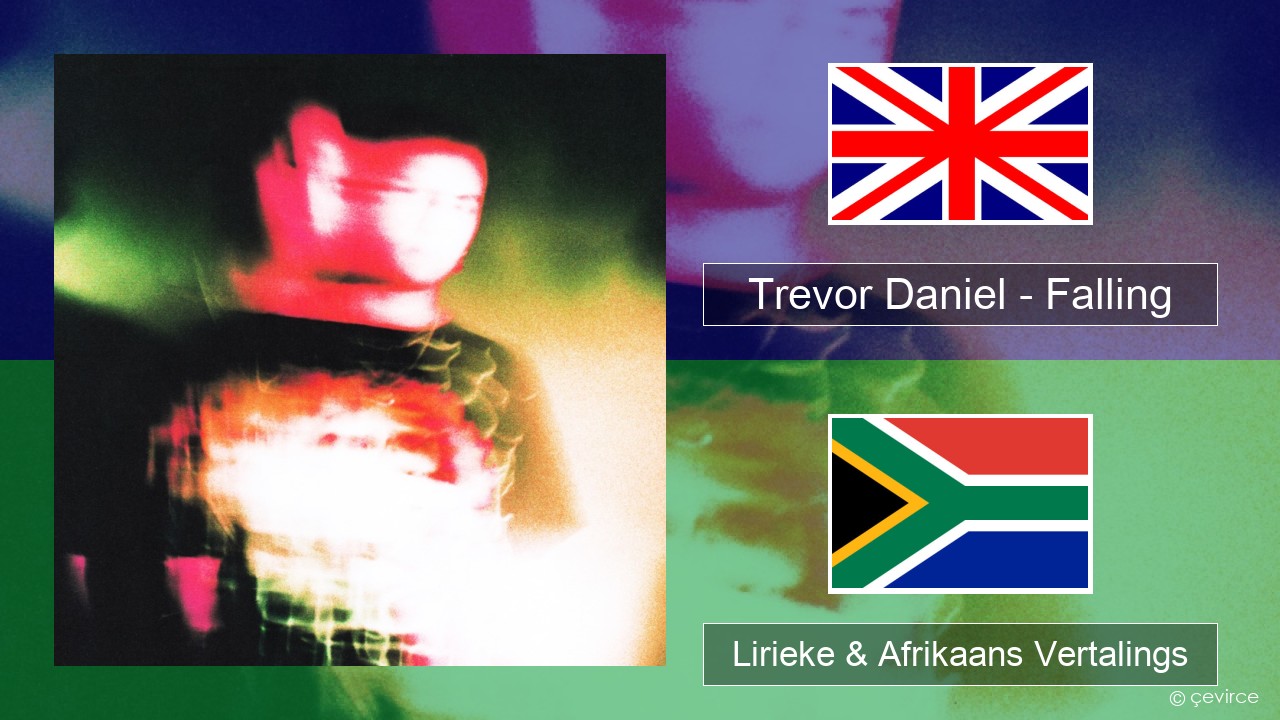 Trevor Daniel – Falling Engels Lirieke & Afrikaans Vertalings