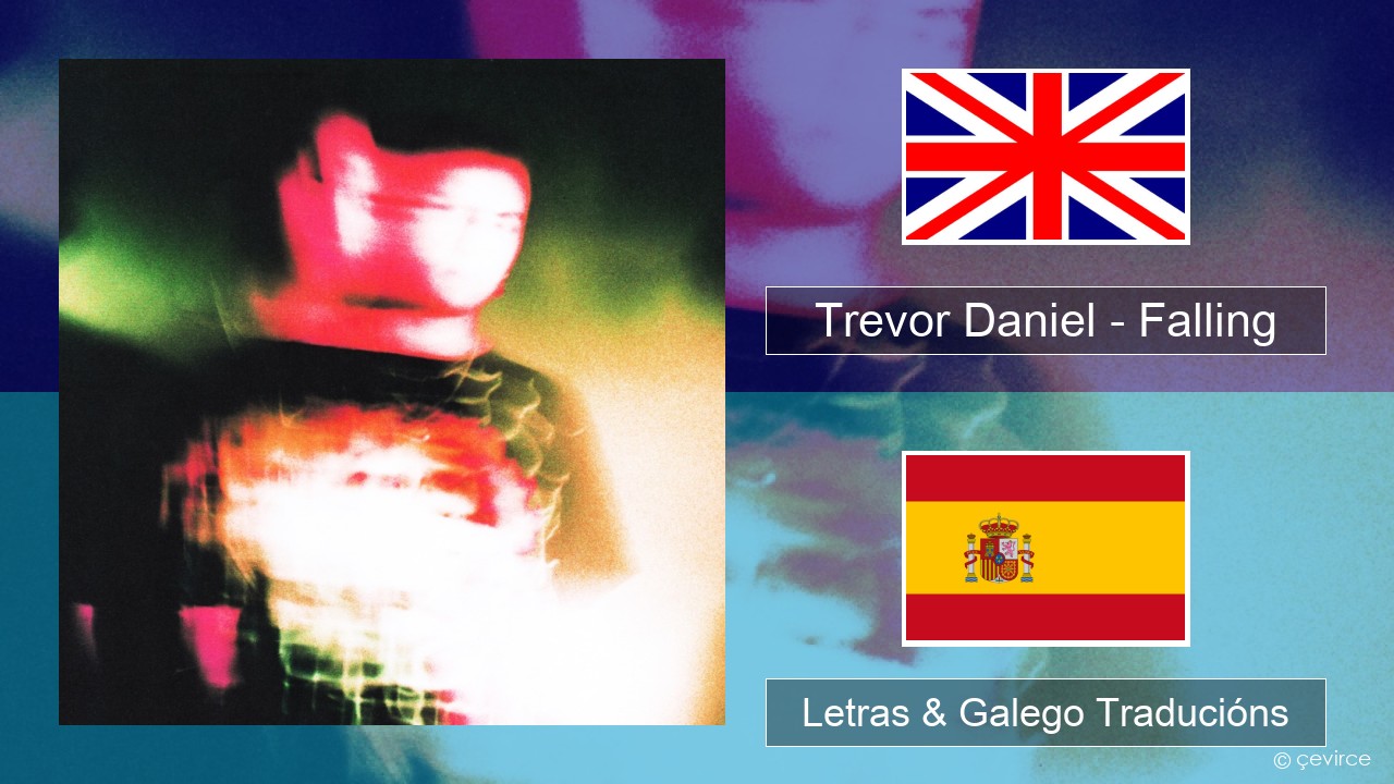 Trevor Daniel – Falling Inglés Letras & Galego Traducións