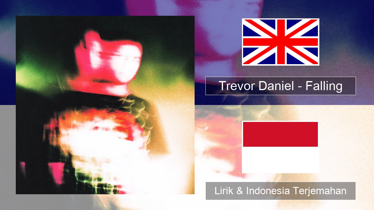 Trevor Daniel – Falling Bahasa Indonesia Lirik & Indonesia Terjemahan