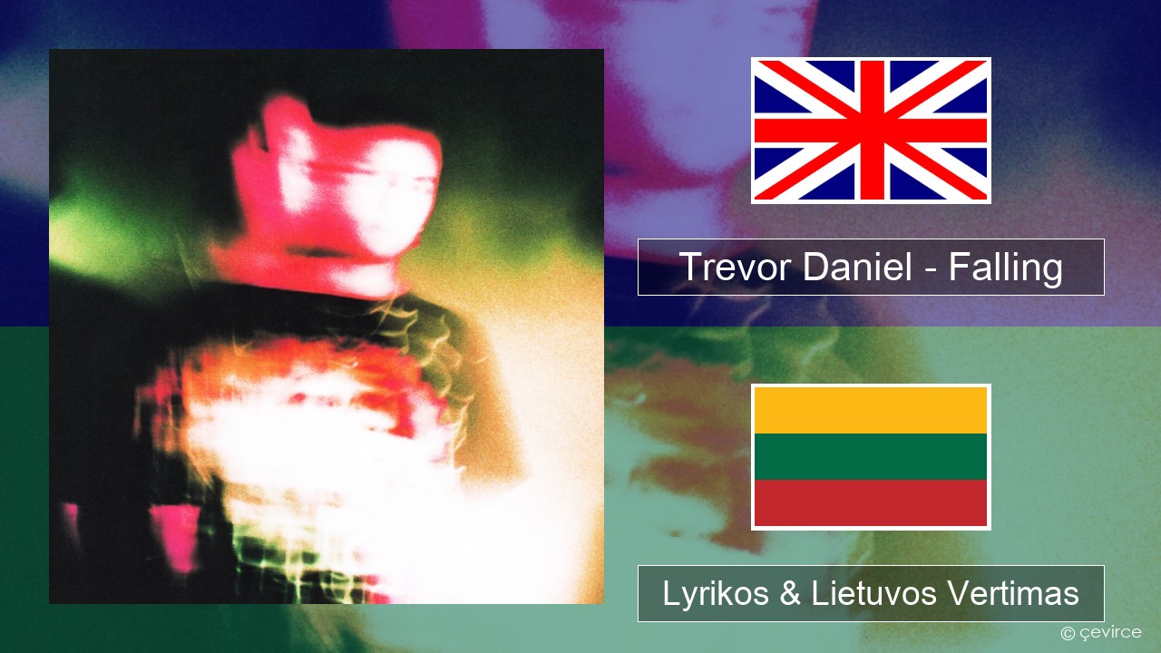 Trevor Daniel – Falling Anglų Lyrikos & Lietuvos Vertimas