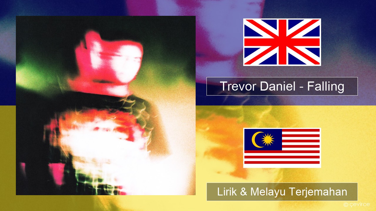 Trevor Daniel – Falling Francais Lirik & Melayu (Malay) Terjemahan