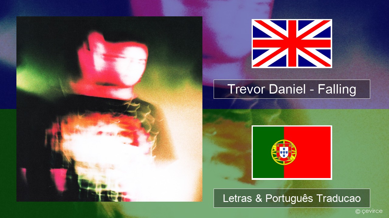 Trevor Daniel – Falling Inglês Letras & Português Traducao
