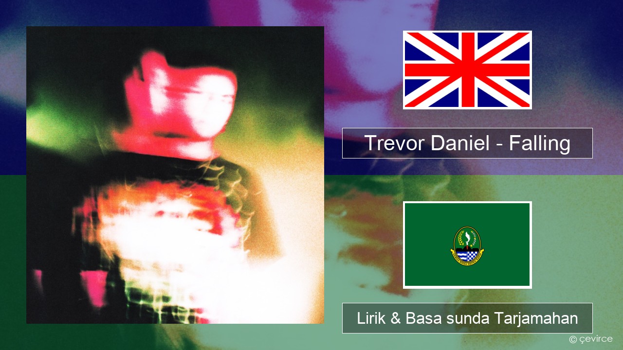 Trevor Daniel – Falling Basa inggris Lirik & Basa sunda Tarjamahan