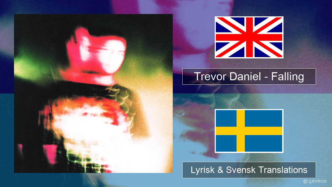 Trevor Daniel – Falling Engelsk Lyrisk & Svensk Translations