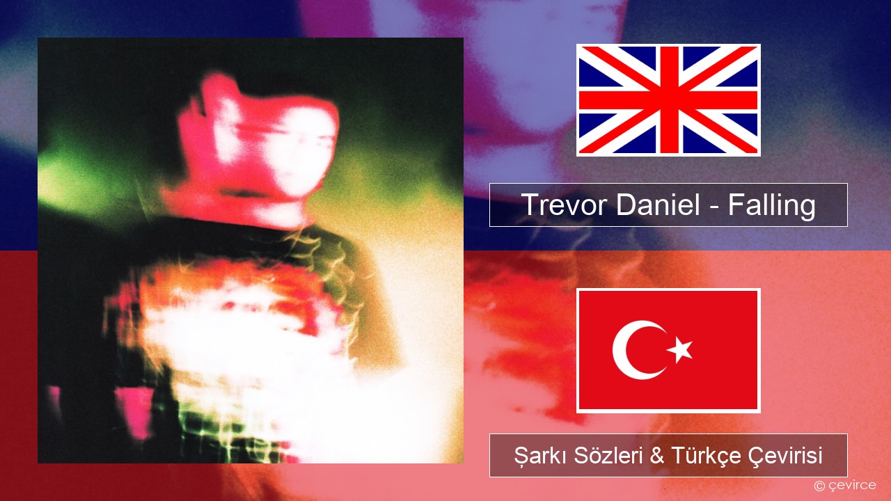 Trevor Daniel – Falling İngilizce Şarkı Sözleri & Türkçe Çevirisi