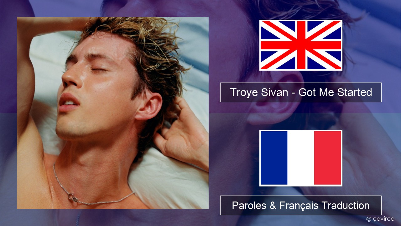 Troye Sivan – Got Me Started Anglais Paroles & Français Traduction