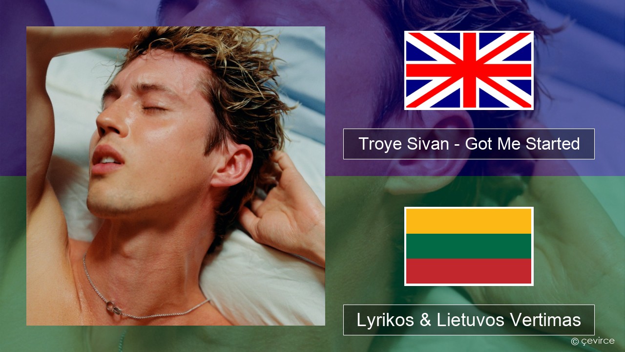 Troye Sivan – Got Me Started Anglų Lyrikos & Lietuvos Vertimas