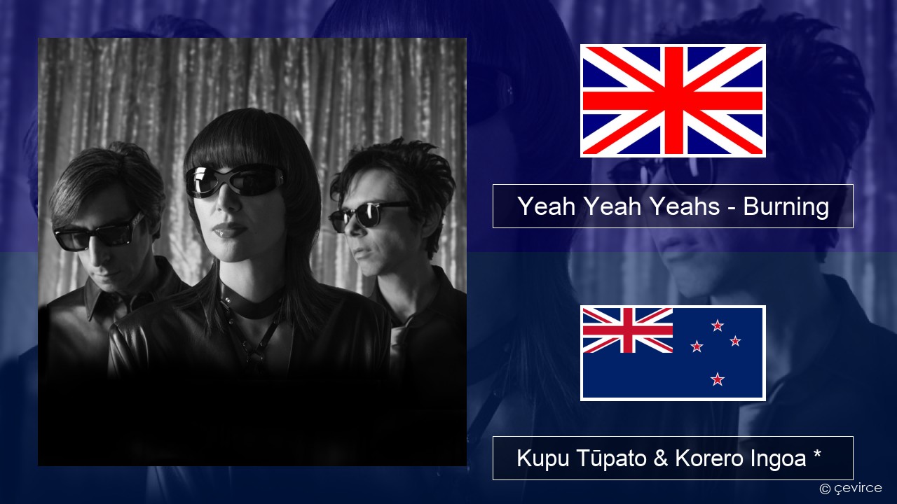 Yeah Yeah Yeahs – Burning Ingoa *  Kupu Tūpato & Korero Ingoa *