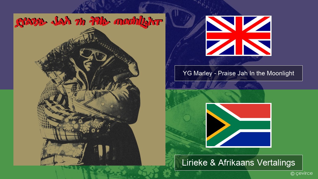 YG Marley – Praise Jah In the Moonlight Engels Lirieke & Afrikaans Vertalings