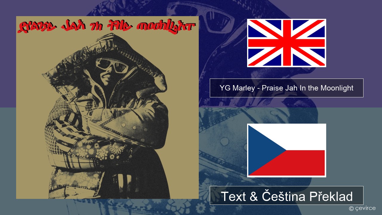 YG Marley – Praise Jah In the Moonlight Anglický Text & Čeština Překlad