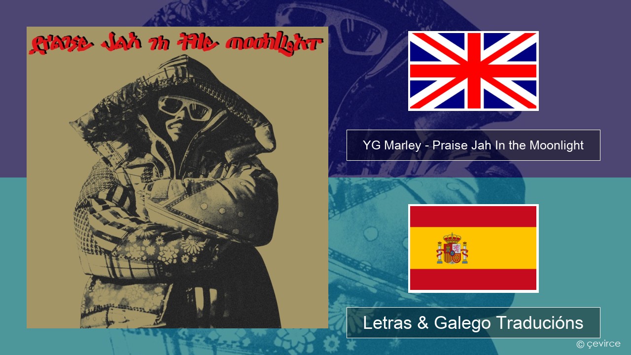 YG Marley – Praise Jah In the Moonlight Inglés Letras & Galego Traducións