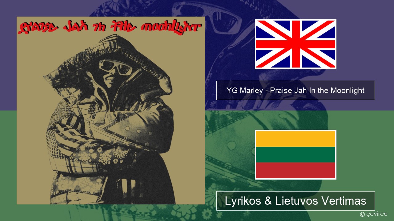 YG Marley – Praise Jah In the Moonlight Anglų Lyrikos & Lietuvos Vertimas