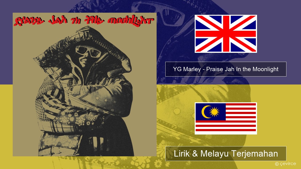 YG Marley – Praise Jah In the Moonlight Francais Lirik & Melayu (Malay) Terjemahan
