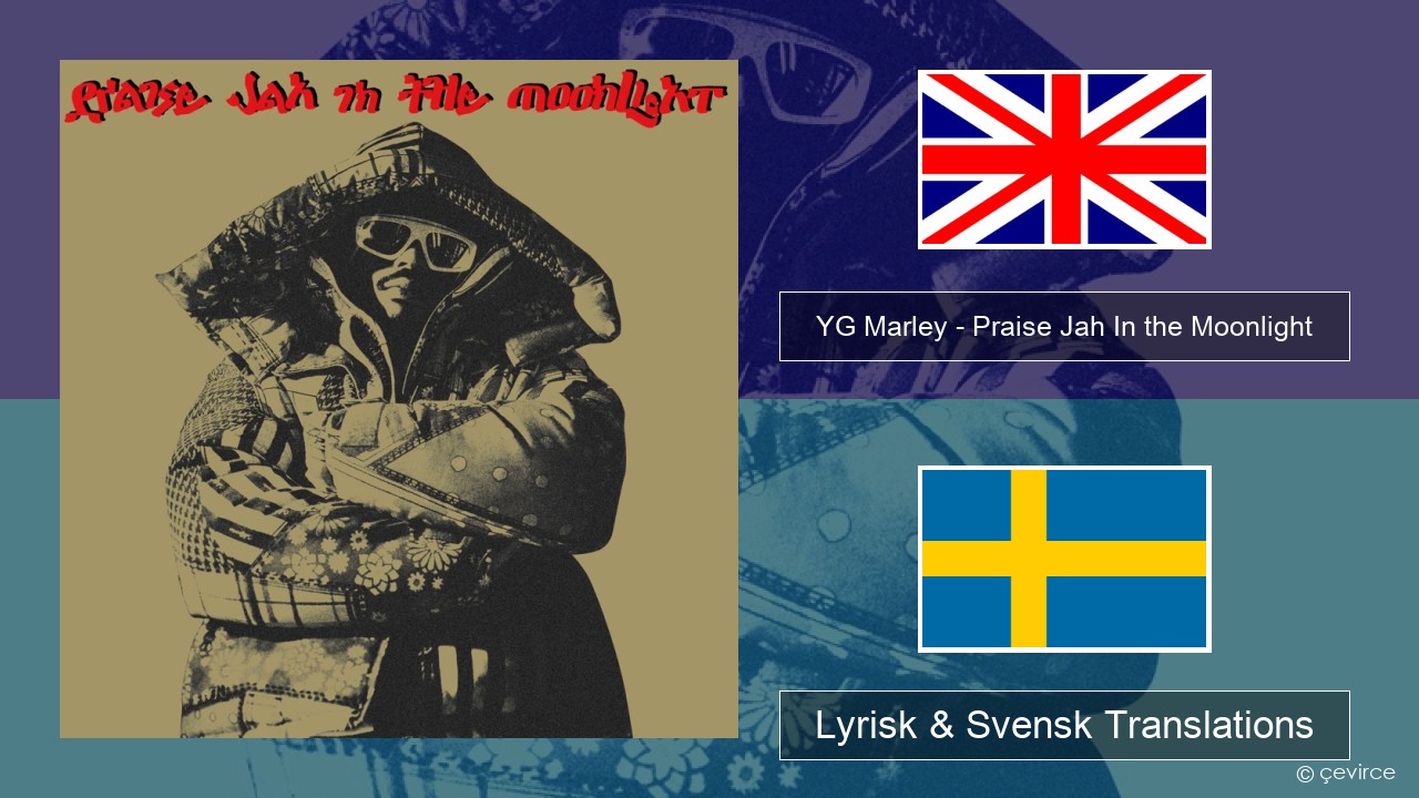 YG Marley – Praise Jah In the Moonlight Engelsk Lyrisk & Svensk Translations