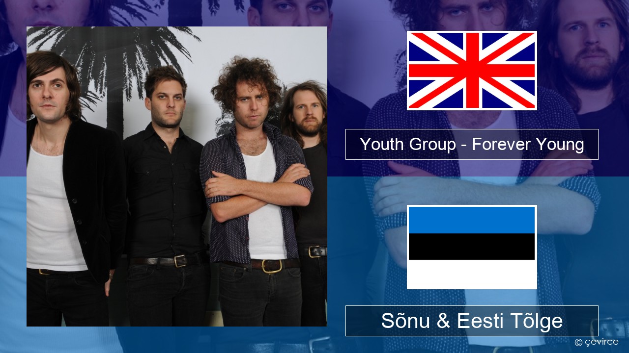 Youth Group – Forever Young Inglise Sõnu & Eesti Tõlge