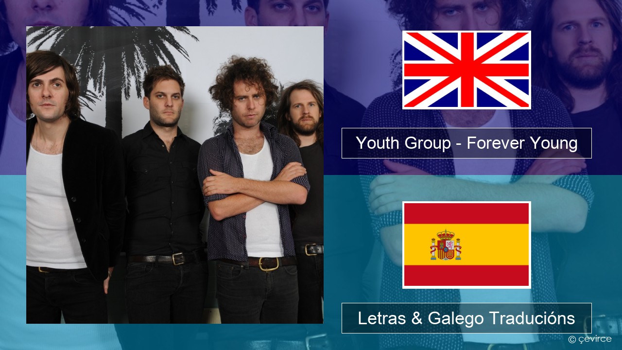 Youth Group – Forever Young Inglés Letras & Galego Traducións