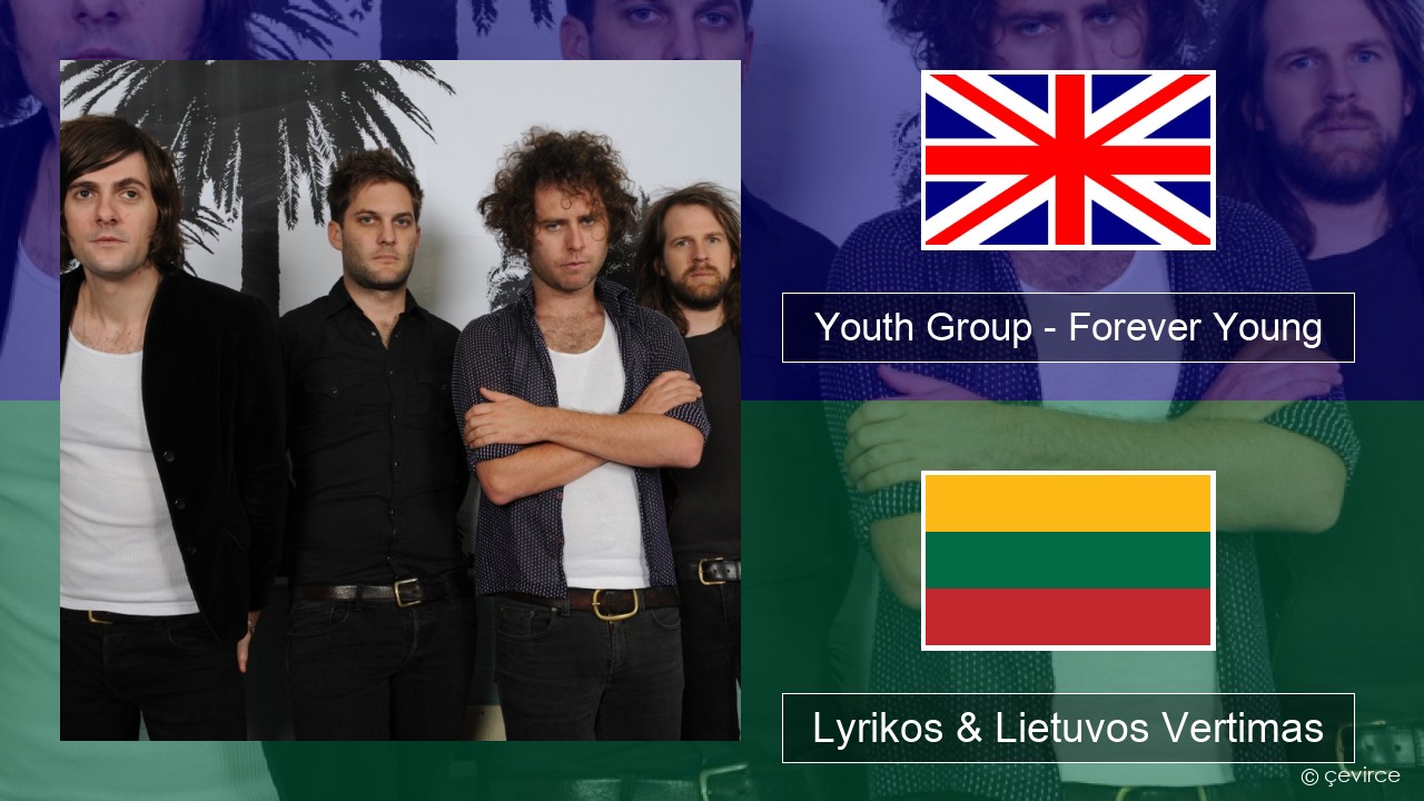Youth Group – Forever Young Anglų Lyrikos & Lietuvos Vertimas